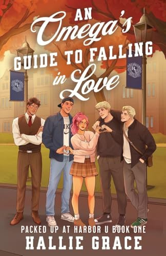 An Omega's Guide to Falling in Love: A Cozy College Omegaverse (Packed Up at Harbor U, Band 1)