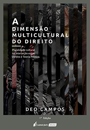 dimensão multicultural do Direito : pluralidade cultural na intersecção entre Direito e Teoria Política, A (Portuguese Edition)