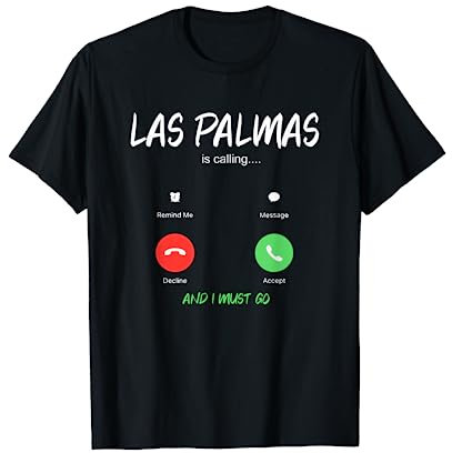 Las Palmas Is Calling Gran Canaria Vacaciones Camiseta