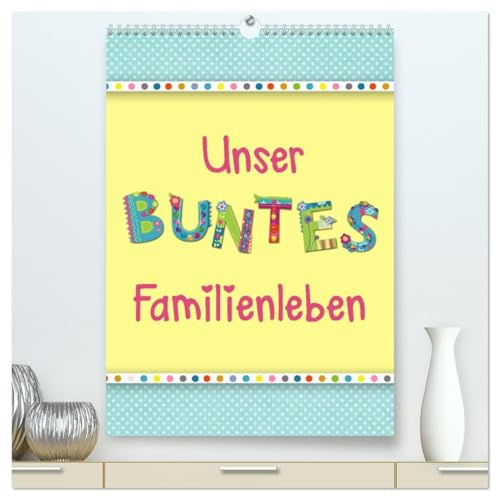Unser buntes Familienleben (hochwertiger Premium Wandkalender 2026 DIN A2 hoch), Kunstdruck in Hochglanz: Der farbenfroh und heiter illustrierte Monatsplaner für die ganze Familie (CALVENDO Spass)