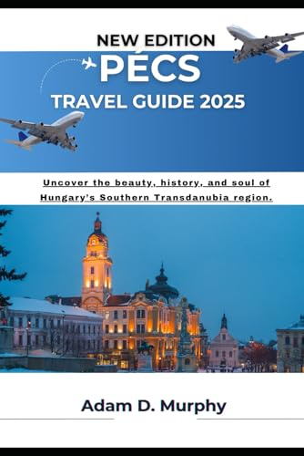 Pécs Travel Guide 2025: Uncover the beauty, history, and soul of Hungary’s Southern Transdanubia region.