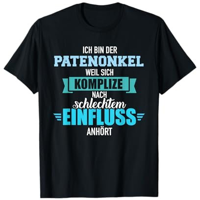 Patenonkel weil Komplize nach schlechtem Einfluss anhört T-Shirt