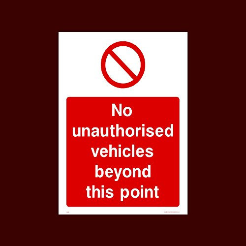 No unauthorised vehicles beyond this point Plastic Sign with 4 Pre-Drilled Holes (PAR36) - No Exit, Entry, Admittance, Parking, Climbing