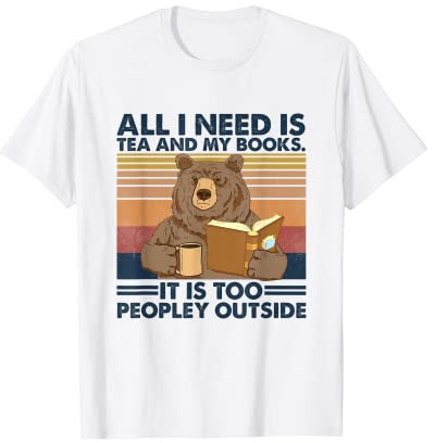 Bear All I Need Is Tea And My Books Lustiger Bär T-Shirt