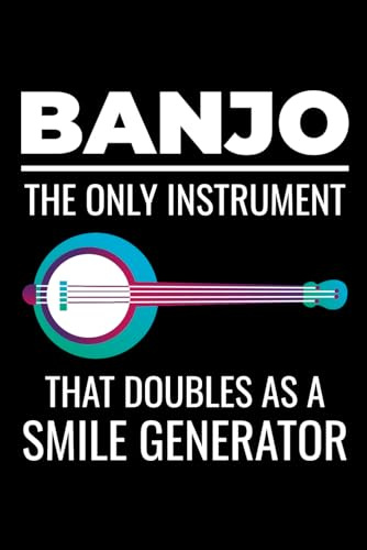 Banjo - The Only Instrument that doubles as a Smile Generator: Banjo Player Blank Lined Journal Notebook Diary