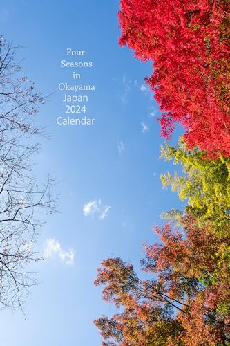 Four Seasons in Okayama Japan- 2024 Calendar (English Edition)