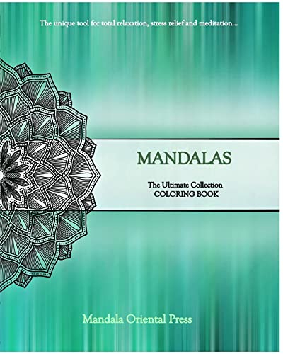 Mandalas - The Ultimate Collection: Coloring Book - The Unique Tool for Total Relaxation