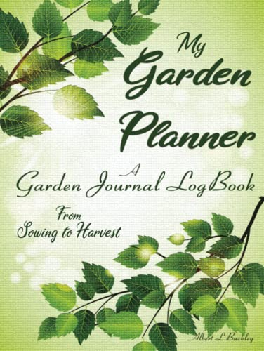 My Garden Planner: Comprehensive Garden Journal and logbook to Help You From Sowing to Harvest for Farmers, Homesteaders and Family Backyard Gardens. Hardcover