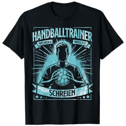 Handballtrainer Natürlich Muss Ich Schreien Handball Coach T-Shirt