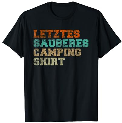 Letztes sauberes Camping Shirt Geschenk für lustige Camper T-Shirt