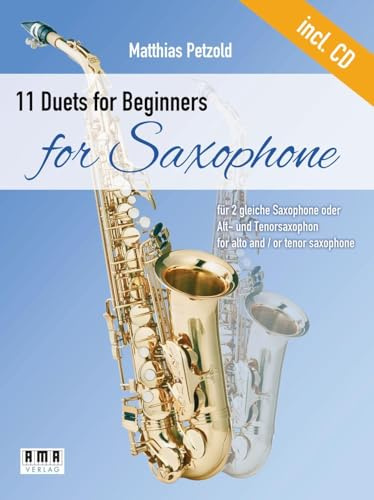 11 Duets for Beginners for Saxophone: für zwei gleiche Saxophone oder Alt- und Tenorsaxophon