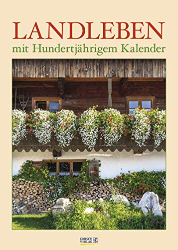Landleben mit hundertjährigem Kalender - Kalender 2021 - Korsch-Verlag - Fotokalender mit ländlichem Charm und Platz zum Eintragen - 29,7 cm x 41,7 cm