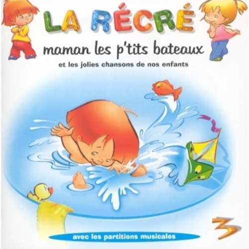 Maman Les P'Tits Bateaux Et Les Jolies Chansons De Nos Enfants