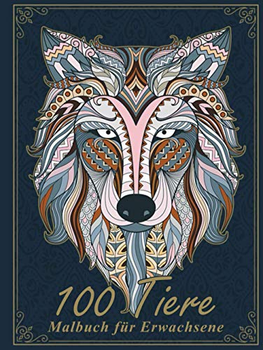 Malbuch für Erwachsene: Das große Ausmalbuch für Erwachsene mit 100 fantastischen Mandala-Tieren (Hardcover)