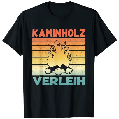 Sarkastisch Ironischer Spruch - Kaminholz Verleih T-Shirt