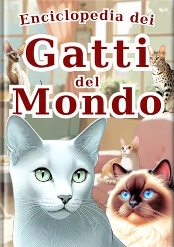 Libro illustrato dei gatti del mondo - Edizione italiana - (L'Enciclopedia di Tutti)