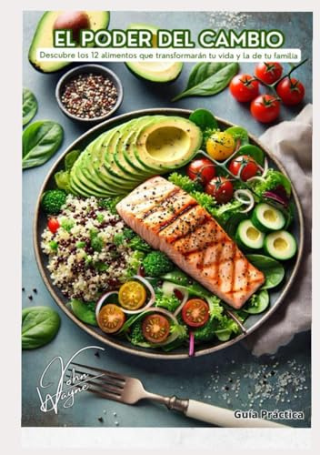 EL PODER DEL CAMBIO: Descubre los 12 alimentos que transformarán tu vida y la de tu familia