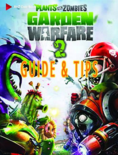 Guide, Tips and Cheats for Plants vs. Zombies: Garden Warfare 2