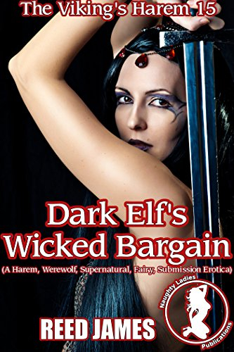 Dark Elf's Wicked Bargain (The Viking's Harem 15): (A Harem, Werewolf, Supernatural, Fairy, Submission Erotica)