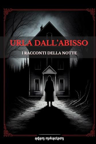 Urla Dall'Abisso: I Racconti Della Notte