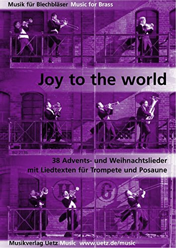 Joy To The World. 38 Advents- und Weihnachtslieder mit Liedtexten für Trompete und Posaune (Spielpartitur)