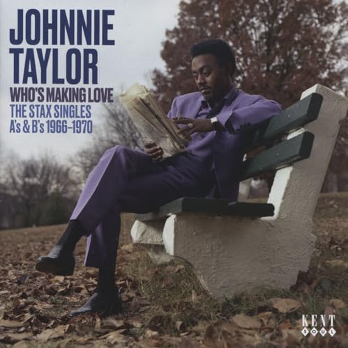 Johnnie Taylor - Who's Making Love - The Stax Singles A's & B's 1966-1970