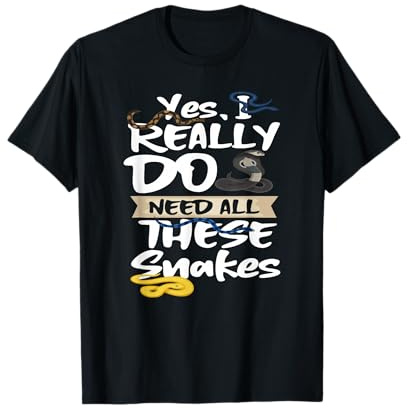 Yes I Really Do Need All These Snakes T-Shirt