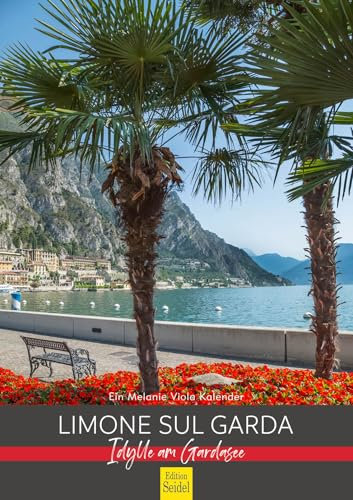 Edition Seidel Premium Kalender Limone Sul Garda Idylle am Gardasee 2025 Format DIN A3 Wandkalender Italien Lombardei Porto Nuovo Altstadt San Rocco Melanie Viola