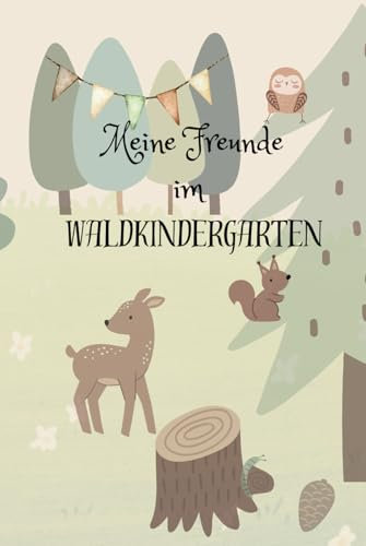 Meine Freunde im Waldkindergarten: Ein Freundebuch für alle Waldkindergartenkinder