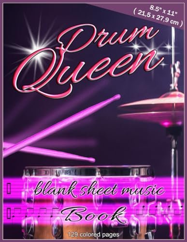 Drum Queen - Blank Sheet Music Book: 8.5 x 11 inches ( 21.5 x 27.9 cm ), 129 colored pages, for music director, school music book, percussion ... praise & worship drummer, drum accessory