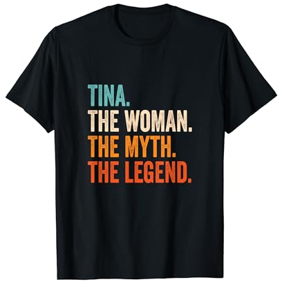 Tina The Woman The Myth The Legend First Name Tina T-Shirt
