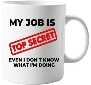 signkitsuk My Job is Top Secret Even I Don't Know What I'm Doing Mug, Funny Coffee Mug, Humorous Gift for Colleagues, Friends, or Family – Ideal Present for Office Humor, Witty Quote on Ceramic Mug