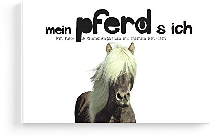 Mein Pferd und Ich - Ein Foto- & Erinnerungsalbum mit Deinem treuen Gefährten für gemeinsame Erlebnisse und Jahre für Reiter und Liebhaber aller Rassen - Rundfux