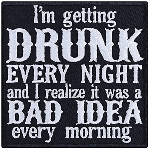 Hangover Alkohol Aufnäher mit Stickerei Getting drunk every Night and realize it was a bad idea every morning lustige Aufbügler Alcohol Patch | lustiges Geschenk für Freunde - 90x90mm