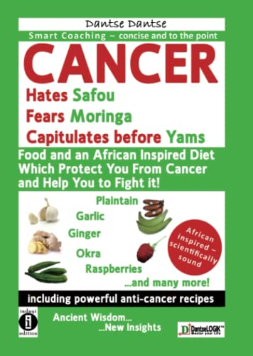 Cancer Hates Safou, Fears Moringa and Capitulates before Yams - Foods and an African inspired diet which will protect you from cancer and help you to ... other foods, that prevent and combat cancer