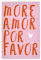 artboxONE Poster 60x40 cm Typografie More Amor por Favor - red - Bild Love bunt Funny Quote Love