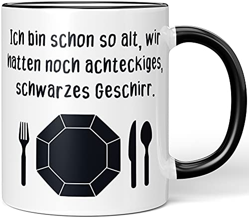 JUNIWORDS Tasse, Ich Bin schon so alt, wir hatten noch achteckiges, schwarzes Geschirr, Wähle Farbe, Schwarz