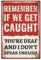 GLOBLELAND Vintage Metal Tin Sign Funny Retro Remember If We Get Caught Metal Wall Decor Decorative Tin Sign Art Plaque Poster 8×12inch/20x30cm for Home Kitchen Bar Club Decoration