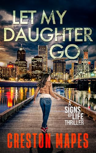 Let My Daughter Go: A Mind-Blowing Christian Fiction Thriller (Signs of Life Series Book 2)