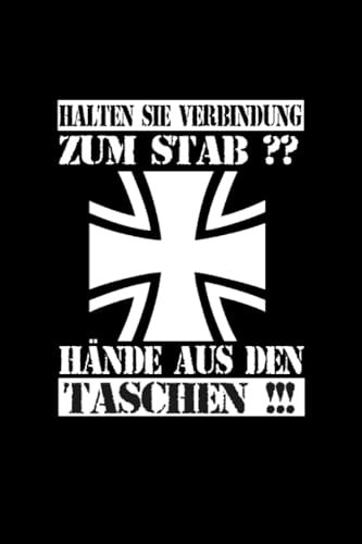 Ewiger Soldaten Kalender Halten sie verbindung zum Stab, Hände aus den Taschen: Soldaten Notizbuch und Tagebuch für Bundeswehrsoldaten Organizer und Zeitplaner für Soldaten