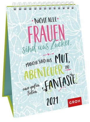 Nicht alle Frauen sind aus Zucker - Wochenkalender im Hochformat - Kalender 2021 - Groh-Verlag - Aufstellkalender mit kultigen Sprüchen - Tischkalender - 12,3 cm x 18 cm