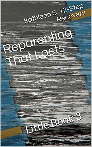 Reparenting That Lasts: Little Book 3 (Little Books for Adult Children) (English Edition)