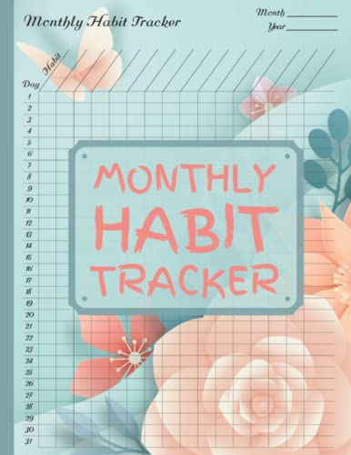 Monthly Habit Tracker: Habit Tracking Planner for Each Day of Month, Pink Flowers Cover, 8.5 x 11 inches, 120 pages, Plan and Achieve Goals, Schedule ... Routines, Plan and Control your Life Better!