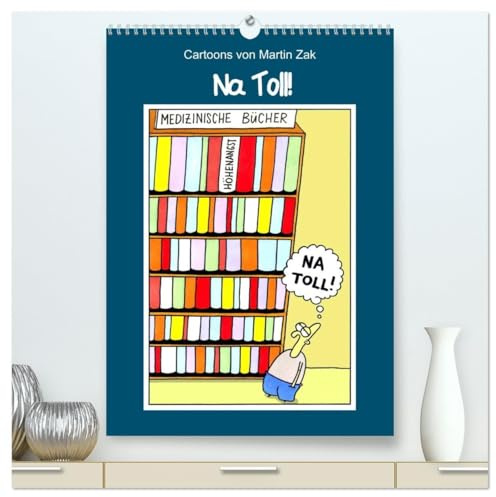 Na Toll! Comics von Martin Zak (hochwertiger Premium Wandkalender 2026 DIN A2 hoch), Kunstdruck in Hochglanz: Monatskalender mit Cartoons von Martin Zak (CALVENDO Spass)