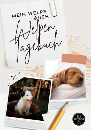 Welpentagebuch zum Ausfüllen - Mein Welpe und Ich: Gemeinsam durch die ersten Monate
