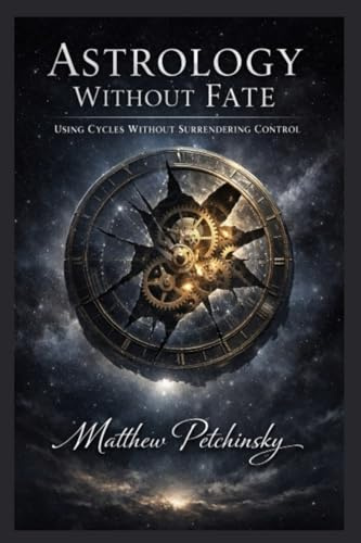 Astrology Without Fate: Using Cycles Without Surrendering Control