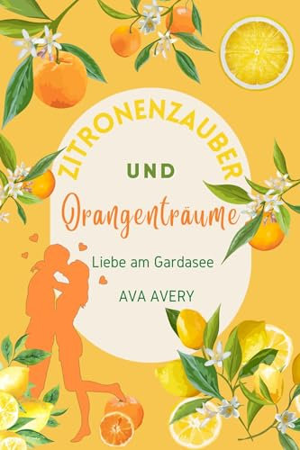 Zitronenzauber und Orangenträume: Liebe am Gardasee (Dolce Vita - Verliebt in Italien 1)