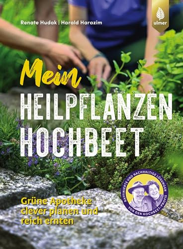 Mein Heilpflanzen-Hochbeet: Grüne Apotheke – clever planen & reich ernten. Von den Hochbeet-Profis