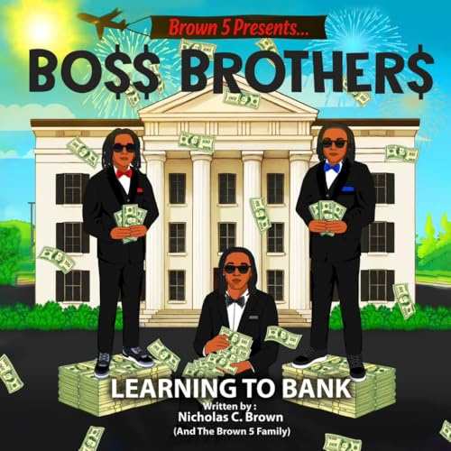 Brown 5 Presents… Boss Brothers “Learning to Bank” (The Brown 5 Presents : BO$$ BROTHER$, Band 9)