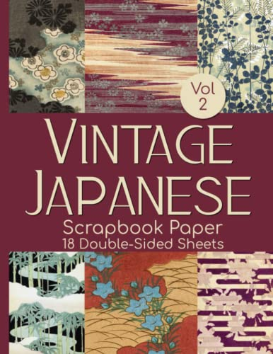Vintage Japanese Scrapbook Paper Vol 2 - 18 Double-Sided Sheets: Decorative Paper for Junk Journals, Scrapbooking, Decoupage, & Paper Crafts